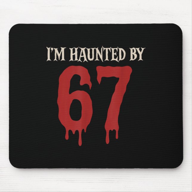 I'm Haunted Meme 67 Six Seven 6 7  Mouse Pad (Front)
