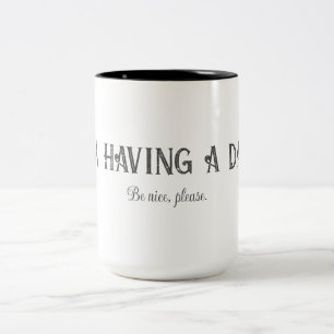 I'm having a day. Two-Tone coffee mug
