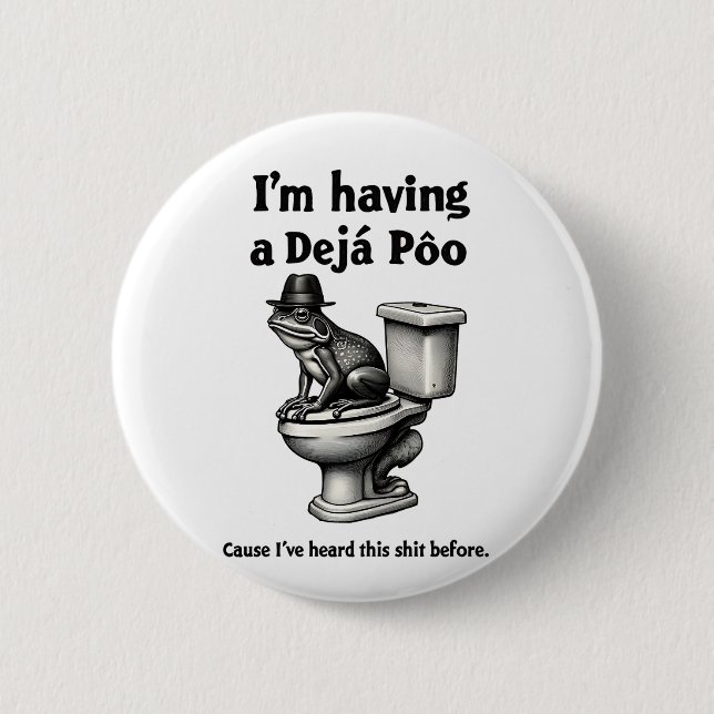 I'm Having a Déjà Poo Heard This Before Frog 6 Cm Round Badge (Front)