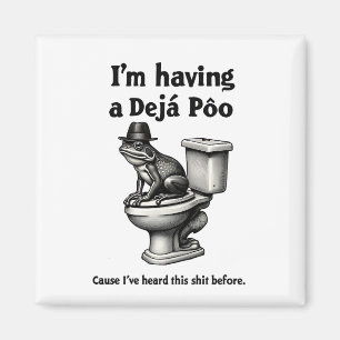 I'm Having a Déjà Poo Heard This Before Frog Magnet
