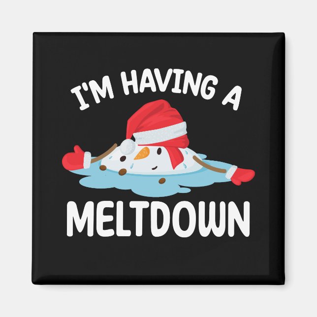 I'm Having A Meltdown Christmas Snowman Snow Magnet (Front)