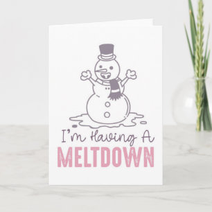 I'm Having a Meltdown - Funny Snowman Design Card