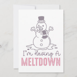 I'm Having a Meltdown - Funny Snowman Design Card