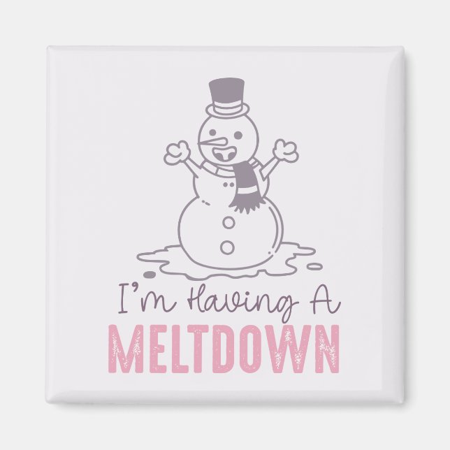 I'm Having a Meltdown - Funny Snowman Design Magnet (Front)