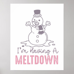 I'm Having a Meltdown - Funny Snowman Design Poster