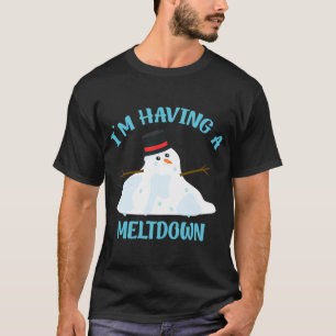 Im Having A Meltdown Snowman Breakdown Christmas T-Shirt