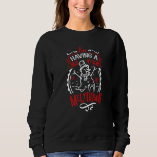 I'm Having A Meltdown Snowman Breakdown Snowman Sweatshirt