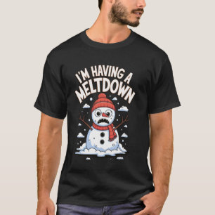 Im Having A Meltdown Snowman T-Shirt