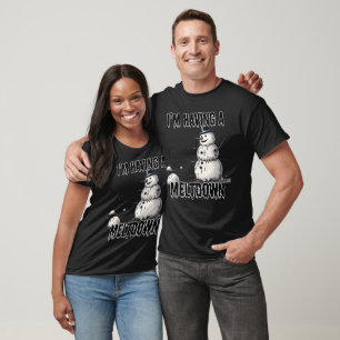 I'm Having a Meltdown, Snowman T-Shirt