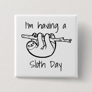 I'm Having a Sloth Day 15 Cm Square Badge