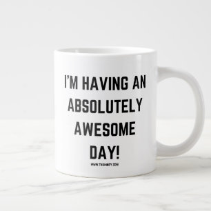 I'm having an Absolutely Awesome day! tkkinney.com Large Coffee Mug
