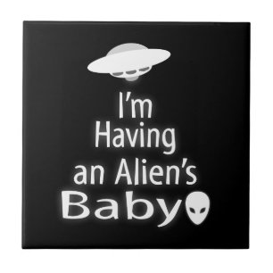 I'm Having an Alien's Baby Ceramic Tile