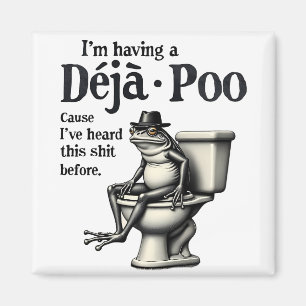 I'm Having Déjà Poo Cause I've Heard This Frog  Magnet