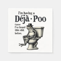 I'm Having Déjà Poo Cause I've Heard This Frog