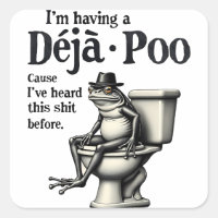 I'm Having Déjà Poo Cause I've Heard This Frog