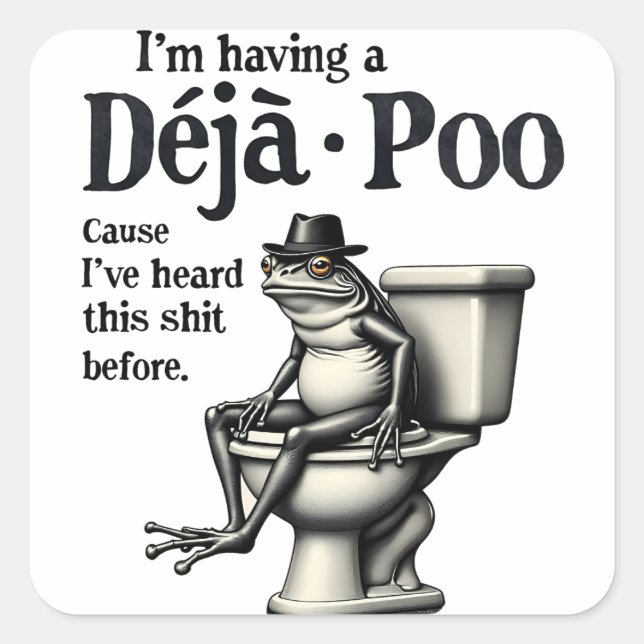 I'm Having Déjà Poo Cause I've Heard This Frog  Square Sticker (Front)