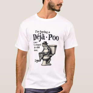 I'm Having Déjà Poo Cause I've Heard This Frog T-Shirt