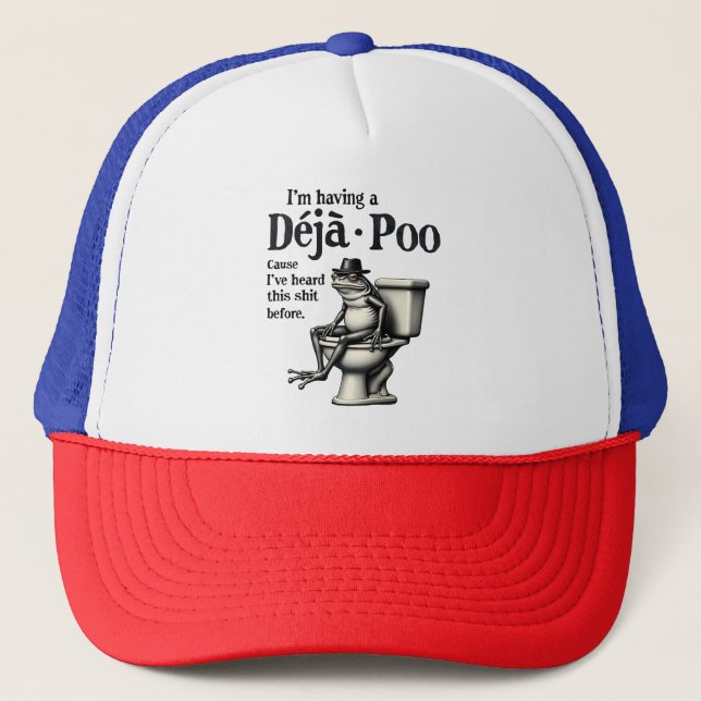 I'm Having Déjà Poo Cause I've Heard This Frog  Trucker Hat (Front)