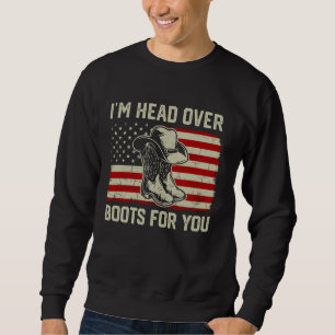 I'm Head Over Boots For You Country Music Western  Sweatshirt
