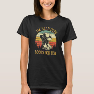I'm Head Over Boots For You Southern Country Music T-Shirt