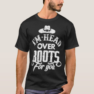 Im Head Over Boots For You Southern  T-Shirt