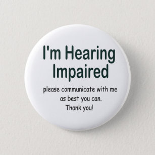 I'm hearing impaired 6 cm round badge