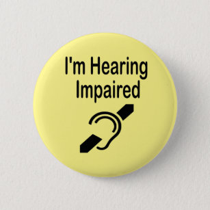 I'm Hearing Impaired 6 Cm Round Badge