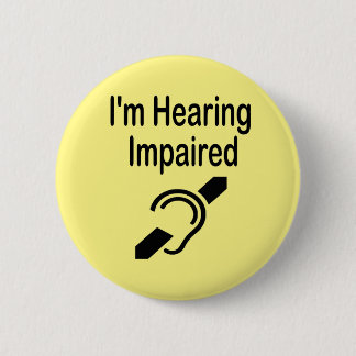 I'm Hearing Impaired 6 Cm Round Badge