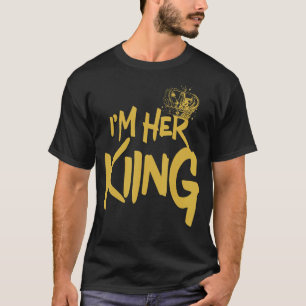 I'm Her King Boyfriend Couple Relationship Valenti T-Shirt