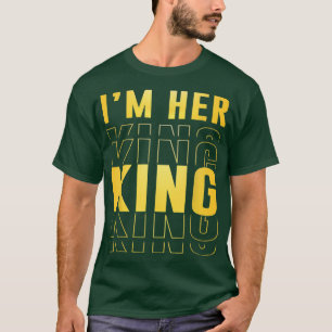I'm Her King Funny Husband Wife Couples Boyfriend T-Shirt