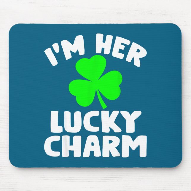 I'm Her Lucky Charm Funny Couples St Patrick's Day Mouse Pad (Front)