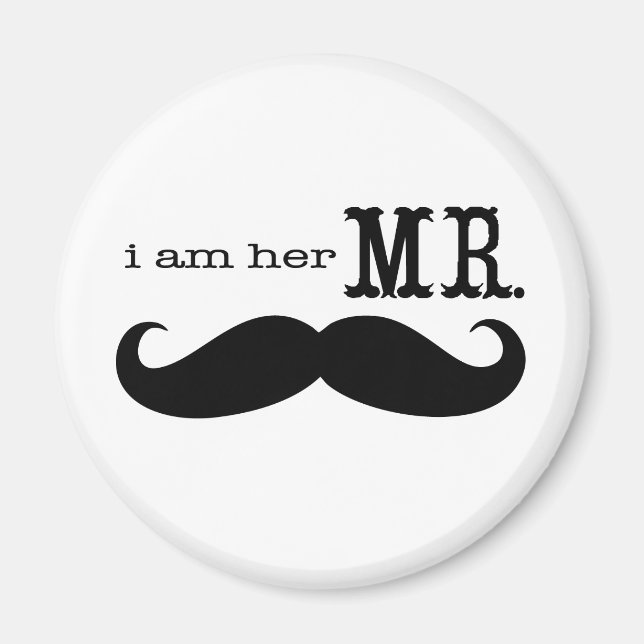 I'm Her Mr. Mustache Grooms Gifts Magnet (Front)