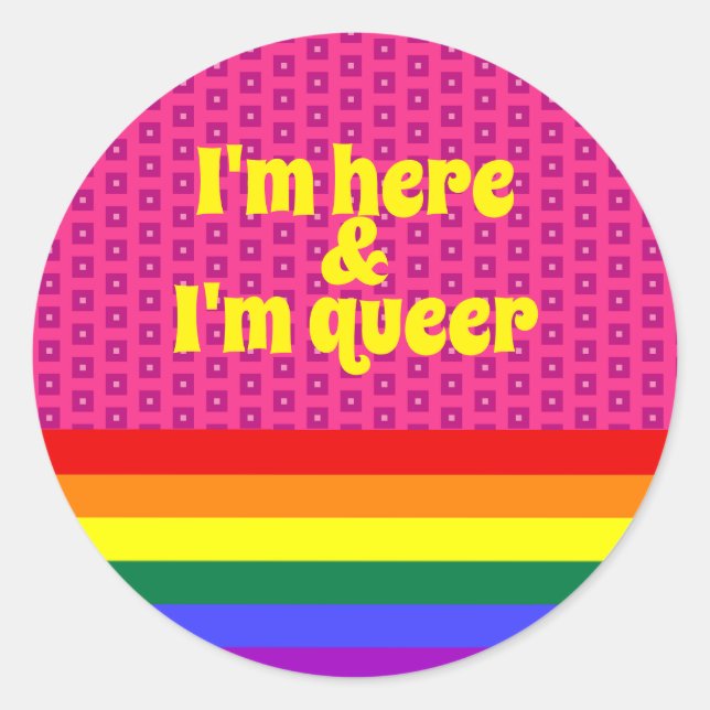 I'm Here and I'm Queer LGBT Rainbow Flag Classic Round Sticker (Front)