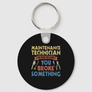 Im Here Because You Broke Soing Funny Maintenance Key Ring