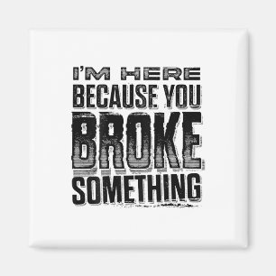 I'm Here Because You Broke Soing Funny Vintage (on Magnet