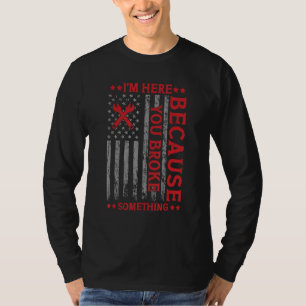 I'm Here Because You Broke Something Funny Mechani T-Shirt