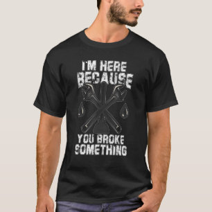 I'm Here Because You Broke Something Handyman Plum T-Shirt