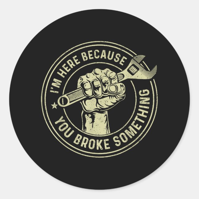 I'm Here Because You Broke Something, Mechanic Han Classic Round Sticker (Front)