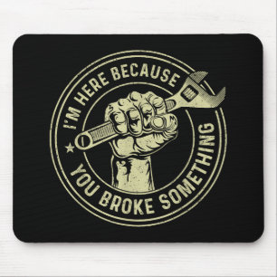 I'm Here Because You Broke Something, Mechanic Han Mouse Pad