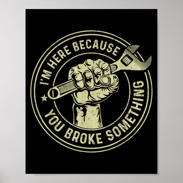 I'm Here Because You Broke Something, Mechanic Han Poster (Front)