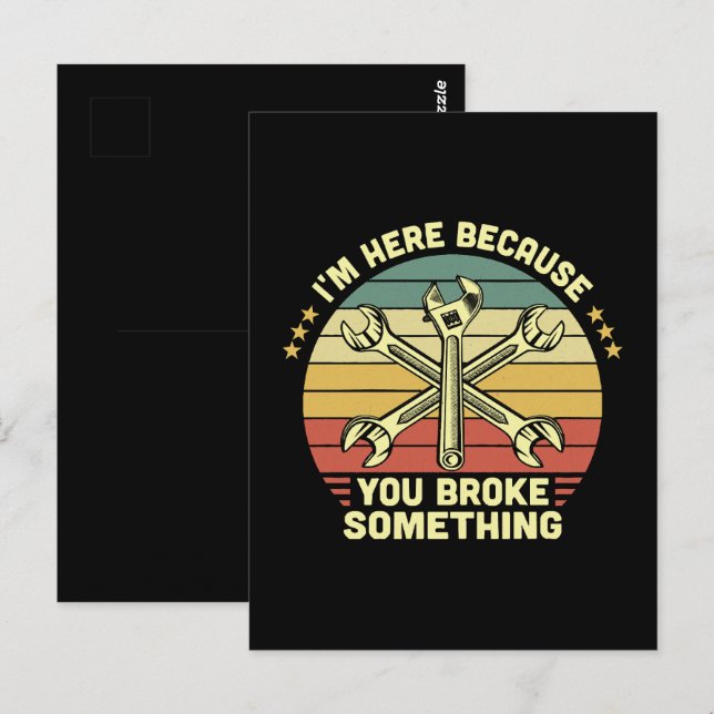 I'm Here Because You Broke Something Vintage Postcard (Front/Back)