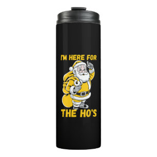 I'm here for Ho Thermal Tumbler