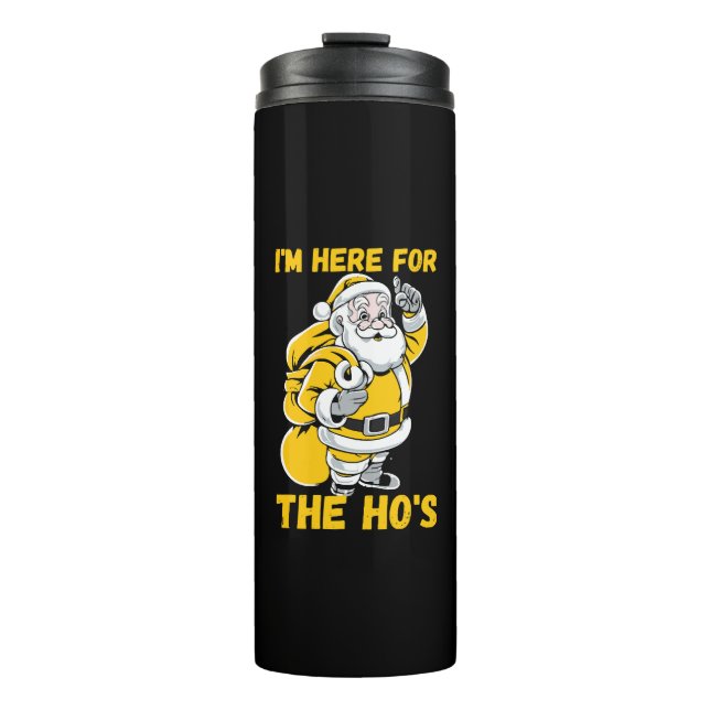 I'm here for Ho Thermal Tumbler (Front)