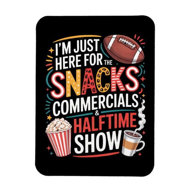 I'M Here For Snacks Commercials And Halftime Magnet (Vertical)