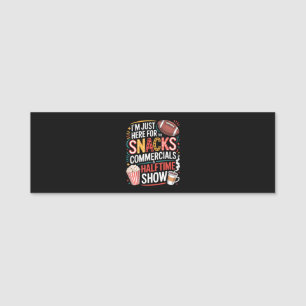 I'M Here For Snacks Commercials And Halftime Name Tag