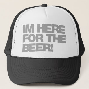 I'm Here For The Beer - Drinking Drunk Bar Pub Trucker Hat