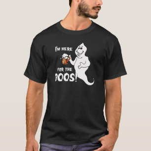 I'M HERE FOR THE BOOS T-Shirt