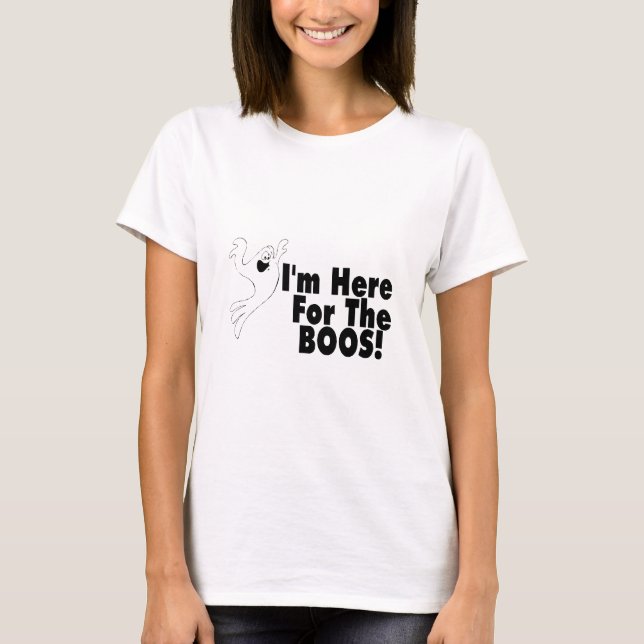 I'm Here For The Boos T-Shirt (Front)