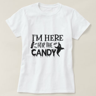 I'm here for the candy T-Shirt
