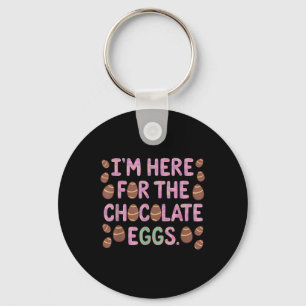 Im Here For The Chocolate Eggs Funny Happy Easter Key Ring